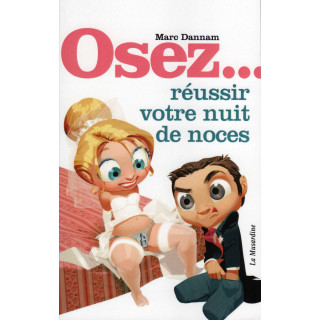 Osez réussir votre nuit de noces