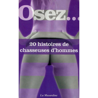 Osez 20 histoires de chasseuses d'hommes