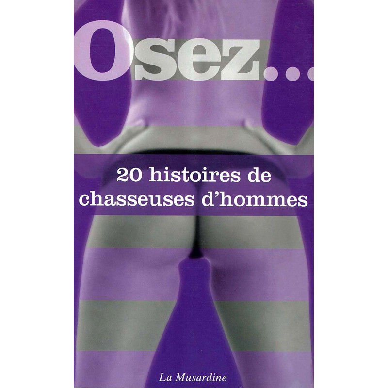 Osez 20 histoires de chasseuses d'hommes