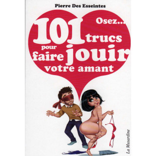 Osez 101 trucs pour faire jouir votre amant