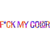 F*CK MY COLOR