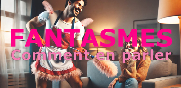 Comment Parler de Fantasmes à Son Partenaire : Guide de Communication Intime